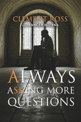 Always Asking More Questions - Clement Ross a K a Ranger Iguana - cover