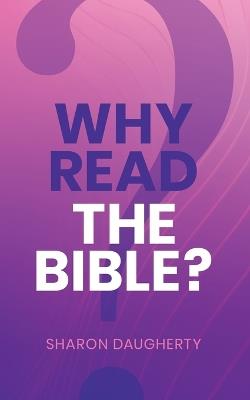Why Read the Bible - Sharon Daugherty - cover
