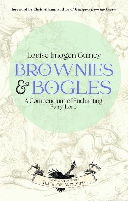 Brownies & Bogles: A Compendium of Enchanting Fairy Lore - Louise Imogen Guiney - cover