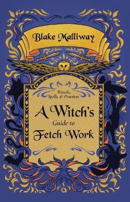 A Witch's Guide to Fetch Work - Blake Malliway - cover