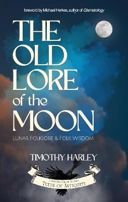 The Old Lore of the Moon: Lunar Folklore & Folk Wisdom - Timothy Harley - cover