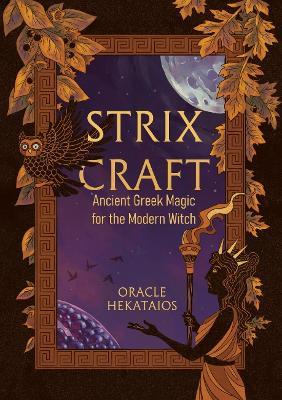 Strix Craft: Ancient Greek Magic for the Modern Witch - Oracle Hekataios - cover