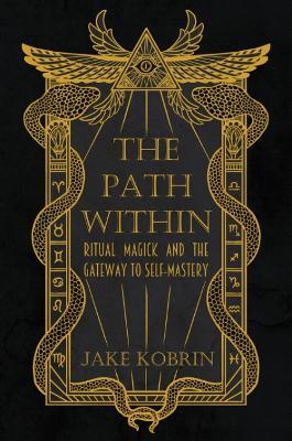 The Path within: Ritual Magick and the Gateway to Self-Mastery - Jake Kobrin - cover