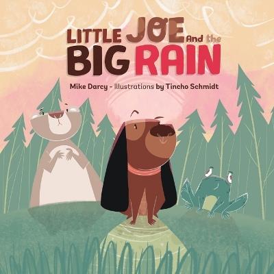 Little Joe and the Big Rain: A children's adventure book about friendship, exploration, and helping others - Mike Darcy - cover