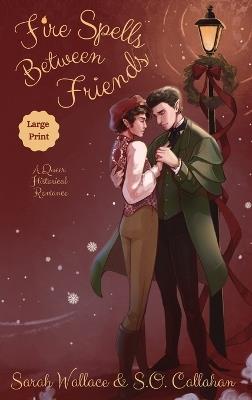 Fire Spells Between Friends: A Queer Historical Romance - Large Print - Sarah Wallace,S O Callahan - cover