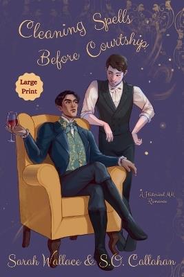 Cleaning Spells Before Courtship: A Historical MM Romance - Large Print - Sarah Wallace,S O Callahan - cover