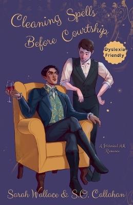 Cleaning Spells Before Courtship: A Historical MM Romance - Dyslexia Friendly Version - Sarah Wallace,S O Callahan - cover