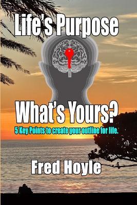 Life's Purpose: What's Yours? - Fred Hoyle - cover