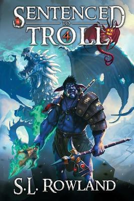 Sentenced to Troll 4 - S L Rowland - cover