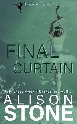 Final Curtain: A Jayne Murphy Mystery - Alison Stone - cover
