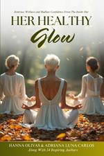 Her Healthy Glow: Embrace Wellness and Radiate Confidence From the Inside Out