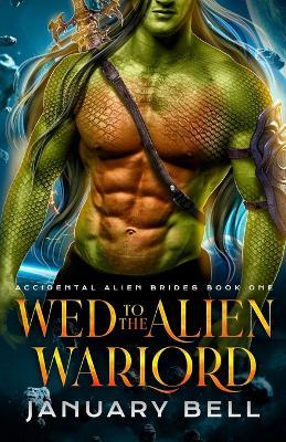 Wed To The Alien Warlord - January Bell - cover