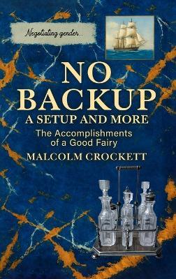 No Backup a Setup and More: The Accomplishments of a Good Fairy - Malcolm Crockett - cover