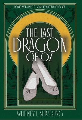 The Last Dragon of Oz - Whitney L Spradling - cover