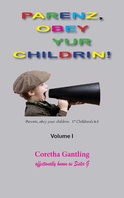Parents, Obey Your Children - Coretha Gantling - cover