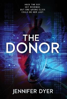 The Donor: A High-Stakes YA Hacker Thriller - Jennifer Dyer - cover