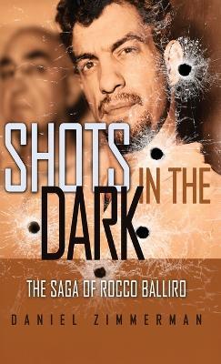 Shots In The Dark: The Saga Of Rocco Balliro - Daniel Zimmerman - cover