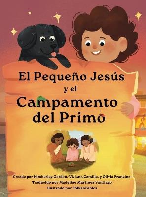 El Pequeño Jesús y el Campamento del Primo (Little Jesus and the Cousin Campout) - Kimberley A Gordon,Viviana Camille,Olivia Francine - cover