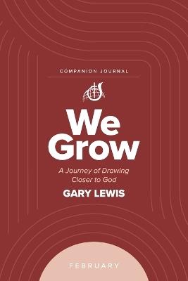 We Grow Companion Journal: A Journey of Drawing Closer to God - February - Bishop Gary Lewis - cover