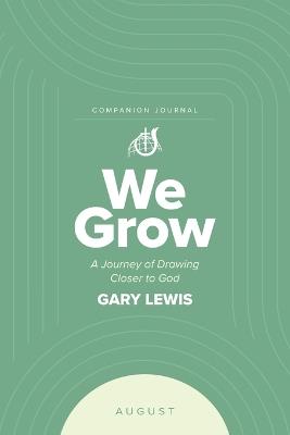 We Grow Companion Journal: A Journey of Drawing Closer to God - August - Bishop Gary Lewis - cover