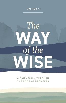 The Way of the Wise: A daily walk through the Book of Proverbs - Volume 2 - Brandon Anderton - cover