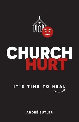 Church Hurt: It's Time to Heal - André Butler - cover