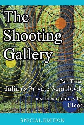 The Shooting Gallery: Julian's Private Scrapbook Part Three - Eldot - cover