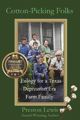 Cotton-Picking Folks: Eulogy for a Texas Depression Era Family Farm - Preston Lewis - cover
