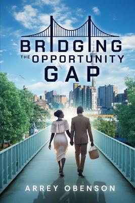 Bridging the Opportunity Gap (Latest Edition) - Arrey Obenson - cover