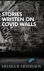 Stories Written On COVID Walls