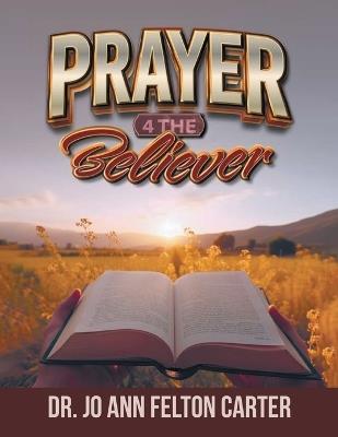 Prayer 4 the Believer - Joann Felton Carter - cover