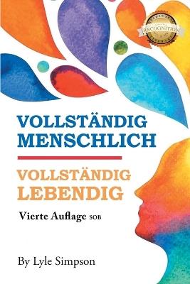 Vollständig Menschlich / Vollständig Lebendig: Vierte Auflage SOB - Lyle Simpson - cover