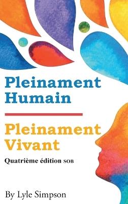 Pleinament Humain / Pleinament Vivant: Quatrième édition SOB - Lyle Simpson - cover