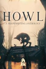 Howl: A Shapeshifting Anthology