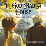 If God Had a House: A Children's Story