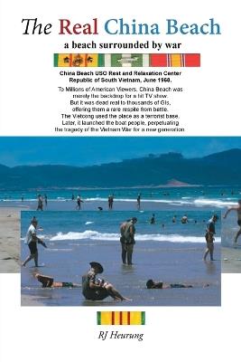 The Real China Beach: A Beach Surrounded by War - Rj Heurung - cover