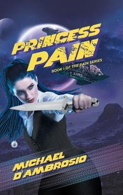 Princess Pain: Book I of the Pain series - Michael d'Ambrosio - cover