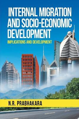 Internal Migration and Socio-Economic Development - N R Prabhakara - cover