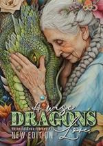 A wise Dragon?s Love Coloring Book for Adults New Edition: Dragons Coloring Book for Adults Grayscale Dragon Coloring Book lovely Portraits with women and dragons coloring book 52P