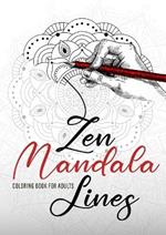Zen Mandala Lines Coloring Book for Adults: Reverse Coloring Book for Adults Outlines Coloring Book Mandalas