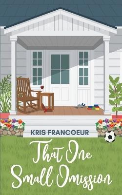 That One Small Omission - Kris Francoeur - cover
