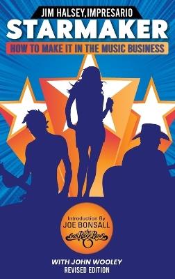 Starmaker: HOW TO MAKE IT IN THE MUSIC BUSINESS: HOW TO MAKE IT IN THE MUSIC BUSINESS 2nd Edition - Jim Halsey - cover