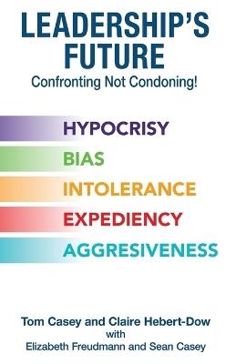Leadership's Future-Confronting Not Condoning! - Tom Casey,Claire Hebert-Dow - cover