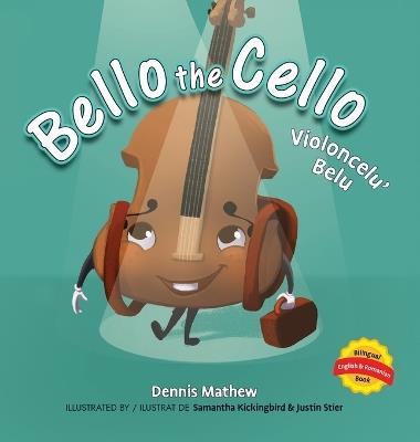 Violoncelu' Belu: English/Romanian Edition: Bello the Cello - Dennis Mathew - cover