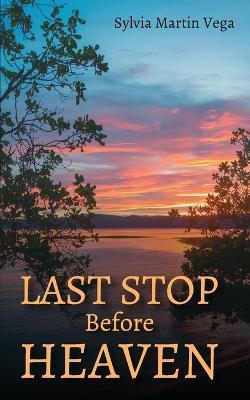 Last Stop Before Heaven - Sylvia Martin Vega - cover