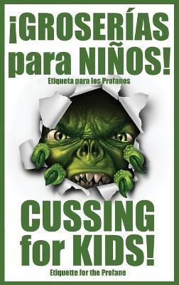 ¡GROSERÍAS para NIÑOS!: Cussing for Kids! - Huston - cover