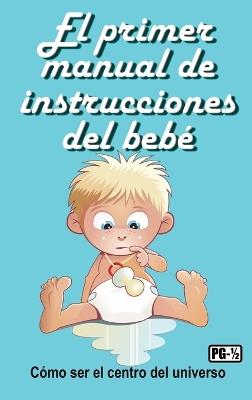 El primer manual de instrucciones del bebé - Jimmy Huston - cover