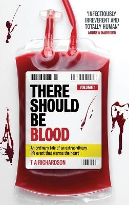 There Should Be Blood: Volume 1 - T a Richardson - cover