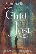 Child of the Lost: The Antaris Trilogy Book 1