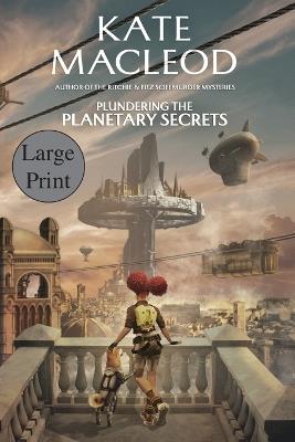 Plundering the Planetary Secrets - Kate MacLeod - cover